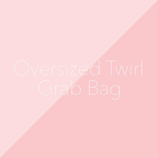 Grab Bags - Oversized Twirl