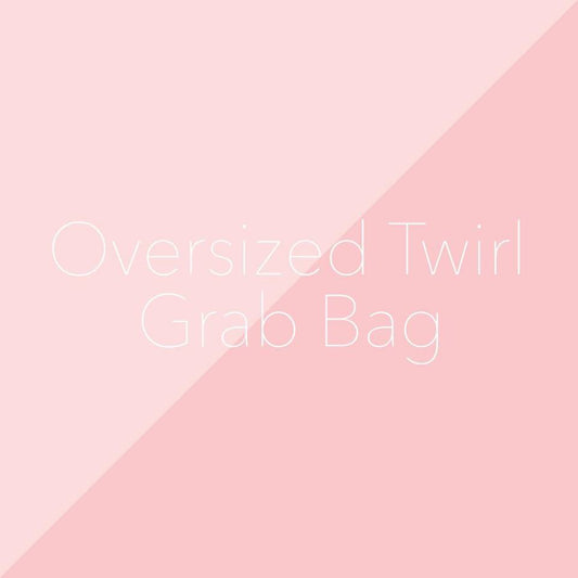 Grab Bags - Oversized Twirl